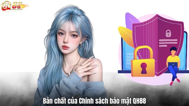 Chính Sách Bảo Mật Bản chất của Chính sách bảo mật QH88