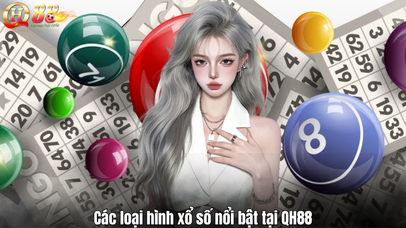 Các loại hình xổ số nổi bật tại QH88