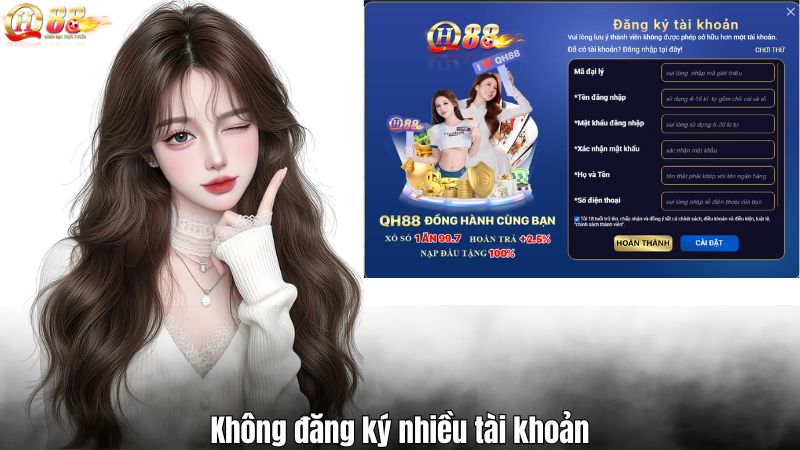 Đăng ký QH88 Không đăng ký nhiều tài khoản
