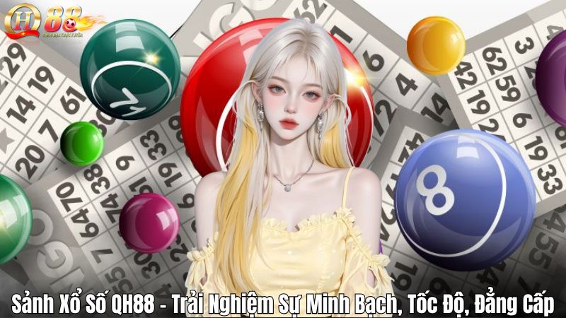 Sảnh Xổ Số QH88 – Trải Nghiệm Sự Minh Bạch, Tốc Độ, Đẳng Cấp Sảnh Xổ Số QH88 – Trải Nghiệm Sự Minh Bạch, Tốc Độ, Đẳng Cấp