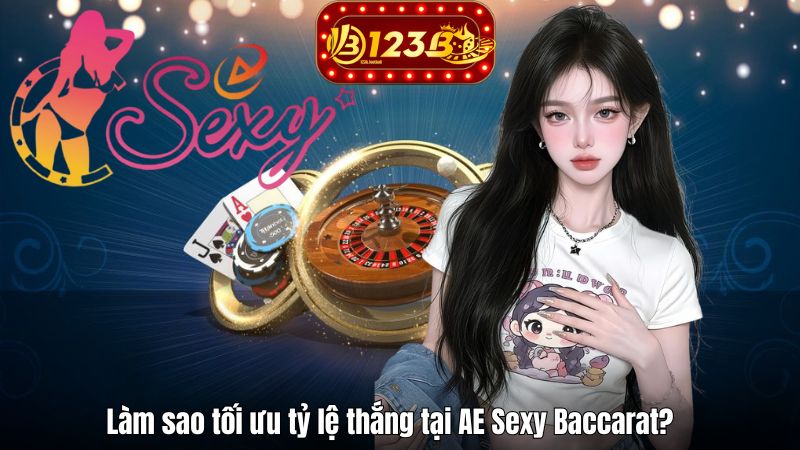 SẢNH AE SEXY – Trải Nghiệm Casino Đẳng Cấp Tại QH88 2025 Làm sao tối ưu tỷ lệ thắng tại AE Sexy Baccarat?