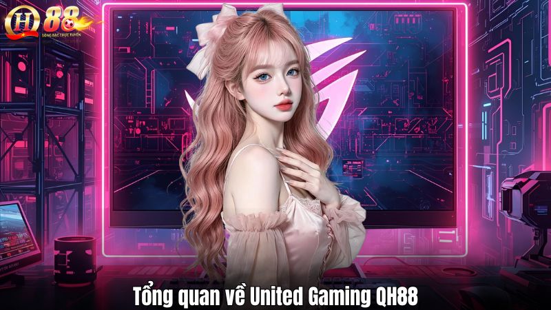 Tổng quan về United Gaming QH88